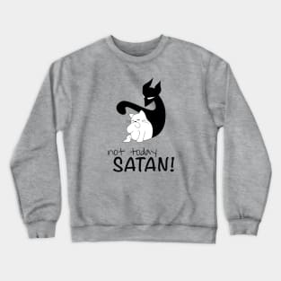 Not Today Satan! Kitty tee Crewneck Sweatshirt